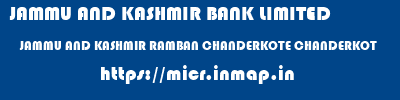 JAMMU AND KASHMIR BANK LIMITED  JAMMU AND KASHMIR RAMBAN CHANDERKOTE CHANDERKOT  micr code